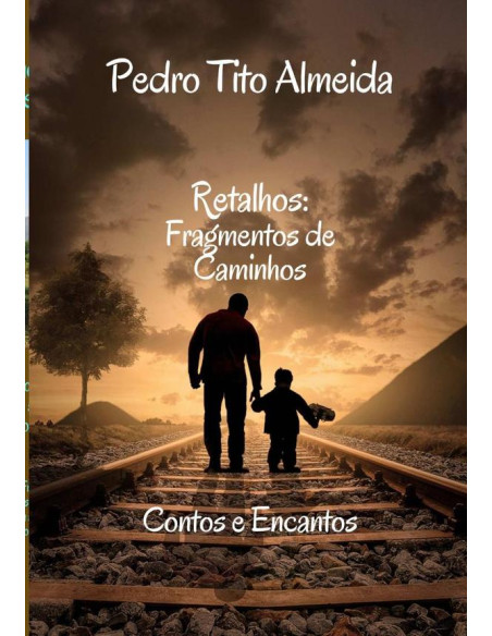 Retalhos: Fragmentos De Caminhos:Contos e Encantos