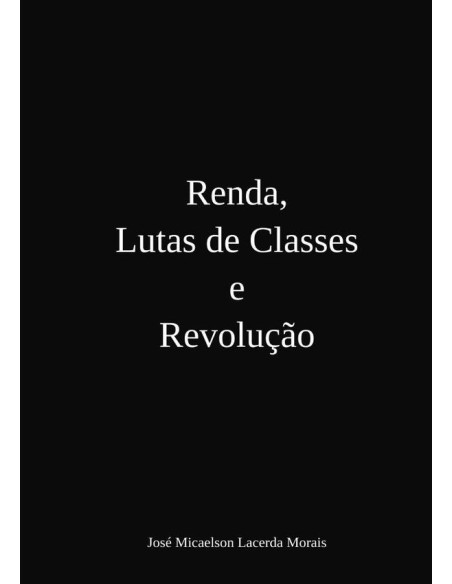 Renda, Lutas De Classes E Revolução