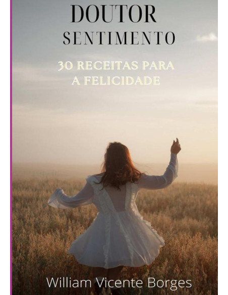 30 Receitas Para A Felicidade:Doutor Sentimento