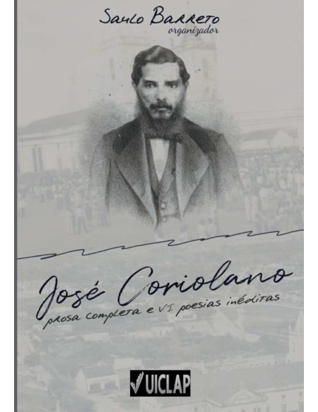 José Coriolano:prosa completa e poesias inéditas