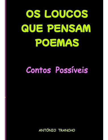 Os Loucos Que Pensam Poemas:CONTOS POSSÍVEIS