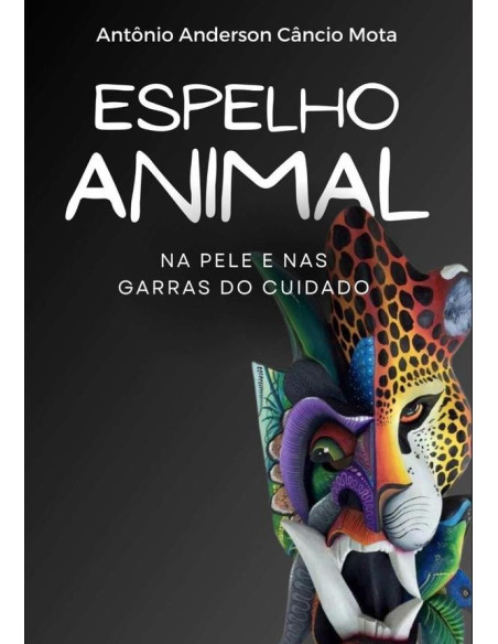 Espelho Animal:na pele e nas garras do cuidado