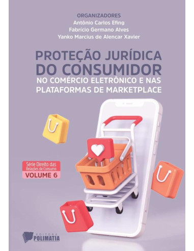 Proteção Jurídica Do Consumidor No Comércio Eletrônico E Nas Plataformas De Marketplace