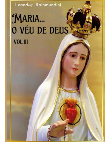 Maria...o Véu De Deus. Vol. Lll