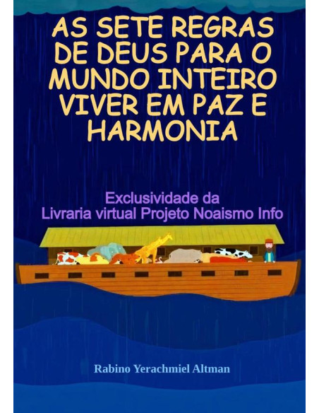 As Sete Regras De Deus Para O Mundo Inteiro Viver Em Paz E Harmonia:Exclusividade da Livraria virtual Projeto Noaismo Info