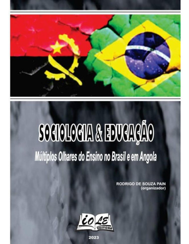 Sociologia & Educação: Múltiplos Olhares Do Ensino No Brasil E Em Angola