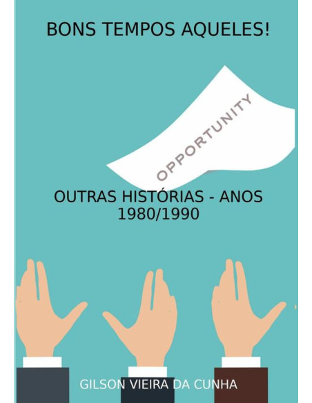 Bons Tempos Aqueles!:OUTRAS HISTÓRIAS - ANOS 1980/1990