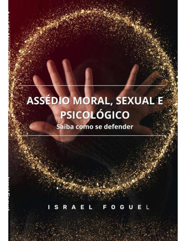 Assédio Moral, Sexual E Psicológico:Saiba como se defender