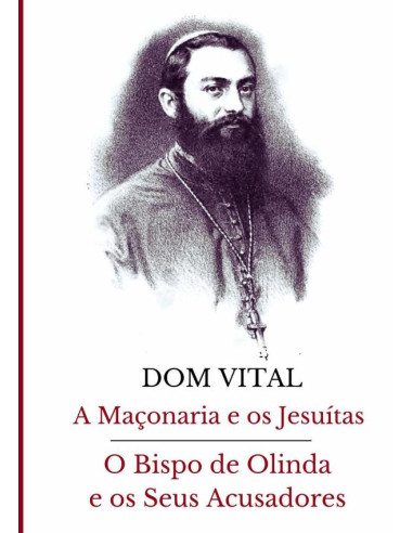 A Maçonaria E Os Jesuítas / O Bispo De Olinda E Os Seus Acusadores