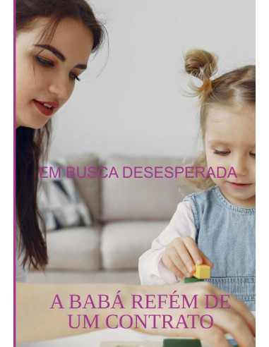 A Babá Refém De Um Contrato:EM BUSCA DESESPERADA