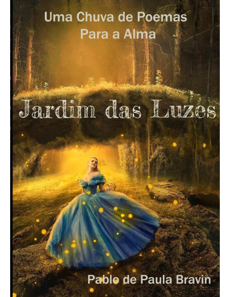 Jardim Das Luzes:Uma Chuva de Poemas Para a Alma