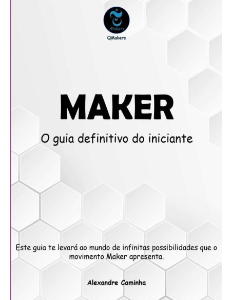 Maker:O guia definitivo do iniciante