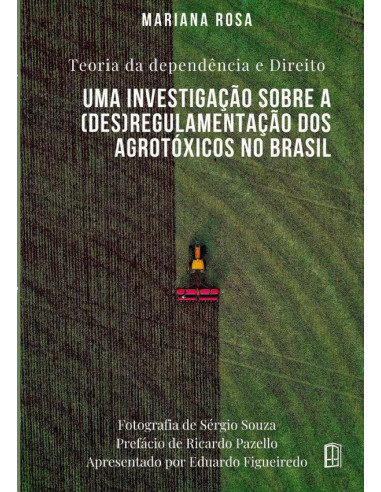 Teoria Da Dependência E Direito : Uma Investigação Sobre A (des)regulamentação Dos Agrotóxicos No Brasil