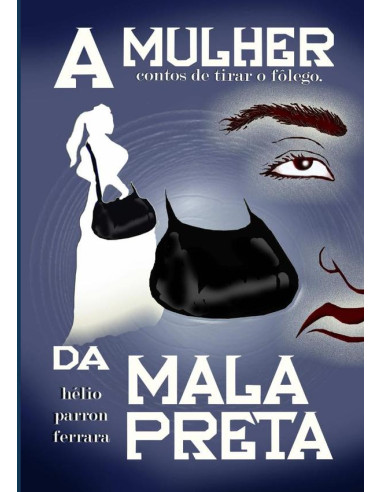 A Mulher Da Mala Preta:Contos de tirar o fôlego