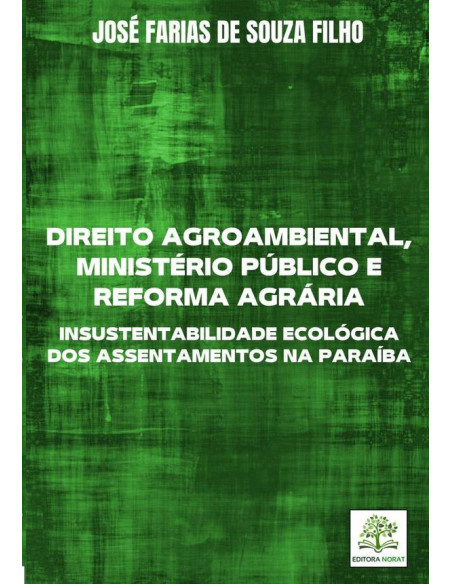 Direito Agroambiental, Ministério Público E Reforma Agrária: Insustentabilidade Ecológica Dos Assentamentos Na Paraíba