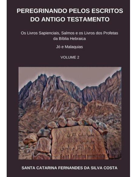 Peregrinando Pelos Escritos Do  Antigo Testamento - Volume 2:Os Livros Sapienciais, Salmos e os Livros dos Profetas da Bíblia Hebraica - Jó a Malaquias