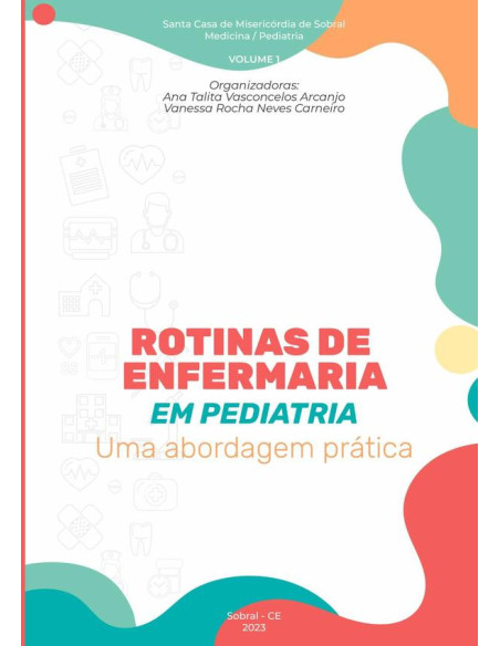 Rotinas De Enfermaria Em Pediatria:Uma abordagem prática