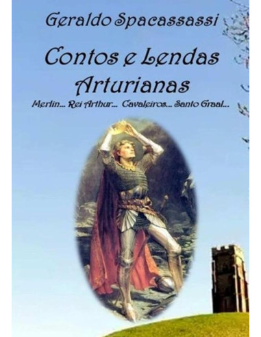 Contos E Lendas Arturianas:Merlin... Rei Arthur... Cavaleiros... Santo Graal...