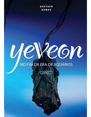 Yeveon:NO FIM DA ERA DE AQUÁRIOS - PARTE 1