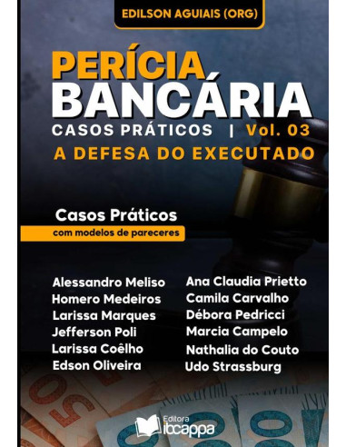 Perícia Bancária: Casos Práticos:vol. 03 - A defesa do executado