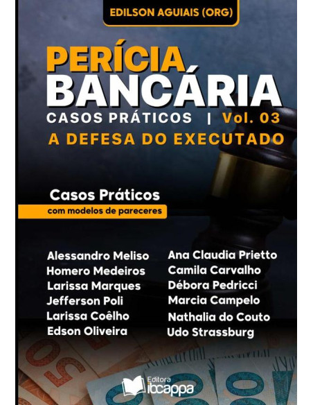 Perícia Bancária: Casos Práticos:vol. 03 - A defesa do executado