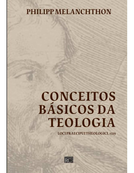 Conceitos Básicos Da Teologia:Loci Praecipui Theologici (1559)