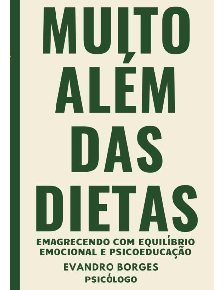 Muito Além Das Dietas:Emagrecendo com Equilíbrio Emocional e Psicoeducação