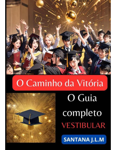 O Caminho Da Vitória:O Guia completo Vestibular