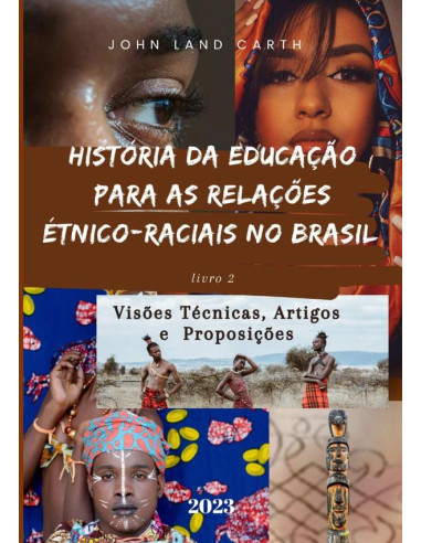 História Da Educação Para As Relações Étnico Raciais No Brasil Livro 2:Visões Técnicas, Artigos e Proposições