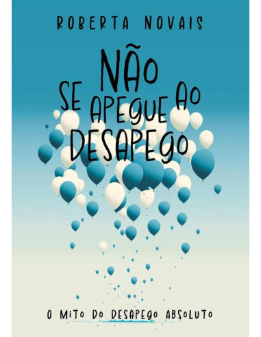 Não Se Apegue Ao Desapego:O mito do desapego absoluto