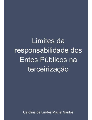 Limites Da Responsabilidade Dos Entes Públicos Na Terceirização