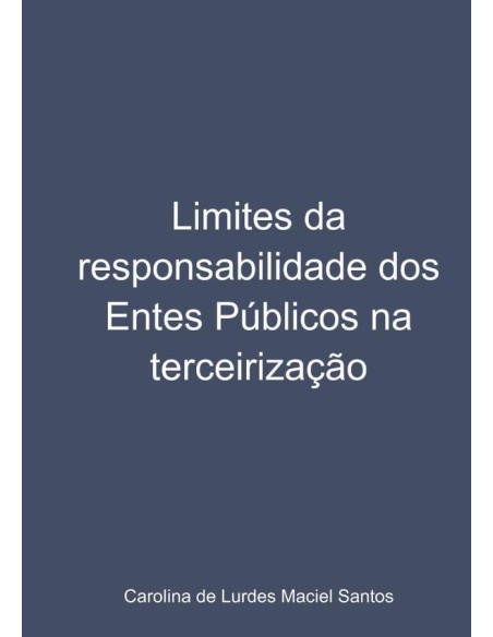 Limites Da Responsabilidade Dos Entes Públicos Na Terceirização