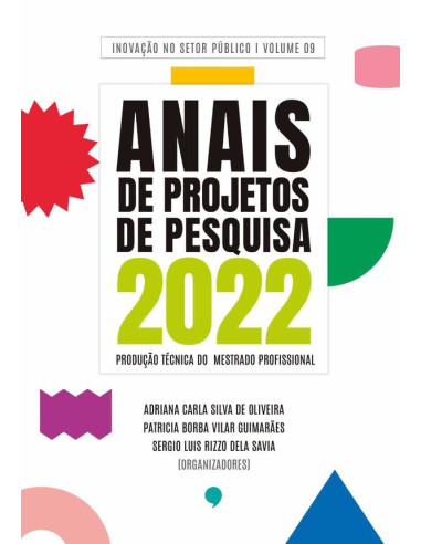 Série Inovação No Setor Público - Volume 9:ANAIS DE PROJETOS DE PESQUISA 2022