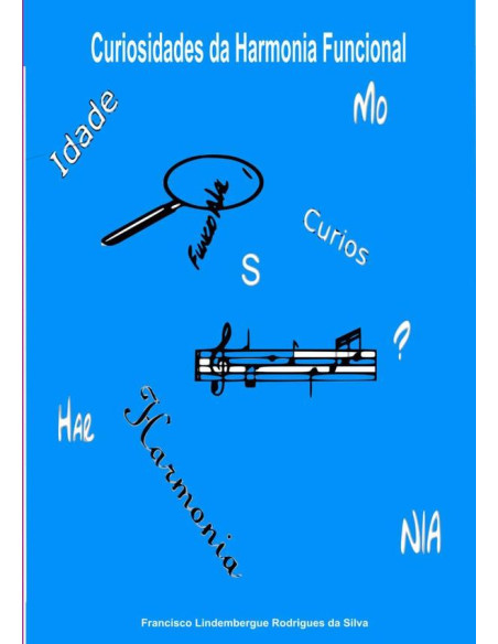 Curiosidades Da Harmonia Funcional::Uma ótica diferente sobre nossa harmonia musical ocidental!