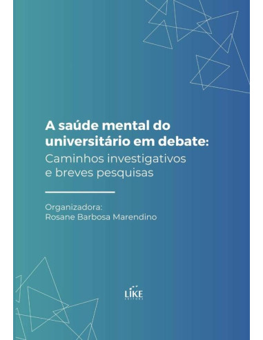 A Saúde Mental Do Universitário Em Debate:Caminhos investigativos e breves pesquisas