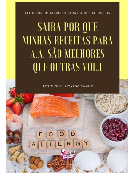 Saiba Por Que Minhas Receitas Para A.a. São Melhores Que Outras Vol. 1:FEITO POR UM ALÉRGICO PARA OUTROS ALÉRGICOS