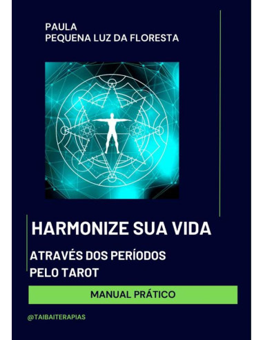 Harmonize Sua Vida Através Dos Períodos Pelo Tarot:Manual Prático