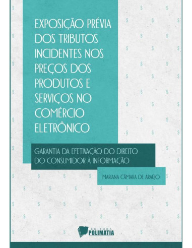 Exposição Prévia Dos Tributos Incidentes Nos Preços Dos Produtos E Serviços No Comércio Eletrônico Como Garantia Da Efetivação Do Direito Do Consumidor À Informação