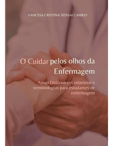 O Cuidar Pelos Olhos Da Enfermagem:Apoio didático em relatórios e terminologias para estudantes de enfermagem