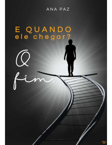 E Quando Ele Chegar? O Fim.