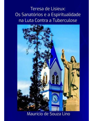 Teresa De Lisieux: Os Sanatórios E A Espiritualidade Na Luta Contra A Tuberculose?