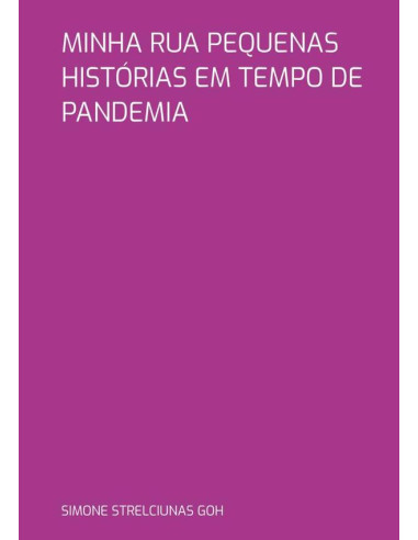 Minha Rua Pequenas Histórias Em Tempo De Pandemia