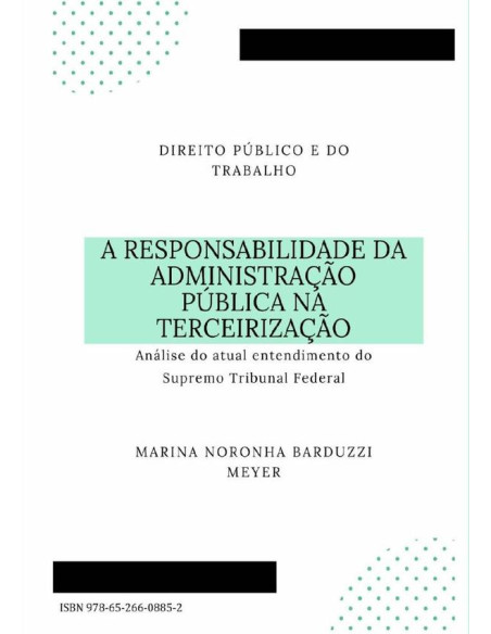 A Responsabilidade Da Administração Pública Na Terceirização:Análise do atual entendimento do Supremo Tribunal Federal