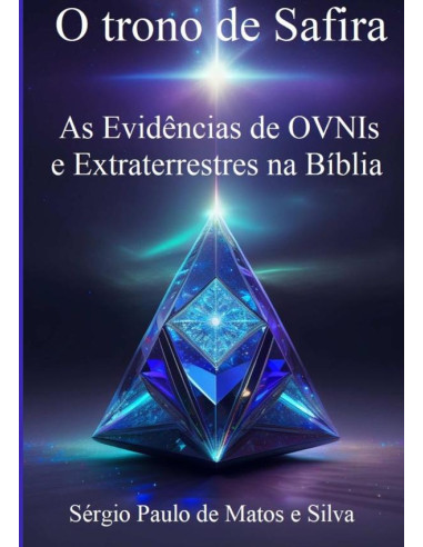 O Trono De Safira:As Evidências de OVNIs e Extraterrestres na Bíblia