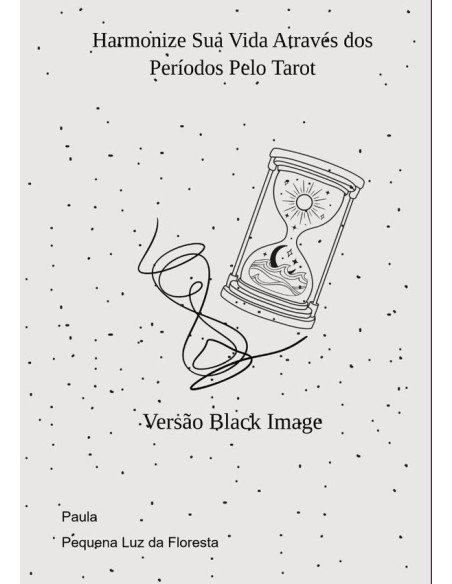 Harmonize Sua Vida Através Dos Períodos Pelo Tarot:Versão Black Image