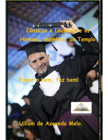 Cânticos E Louvores E Os Homens, Membros Do Templo:Fazer o bem, faz bem.