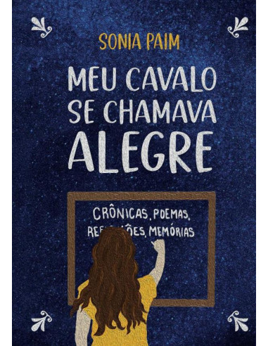 Meu Cavalo Se Chamava Alegre:Crônicas, poemas, reflexões, memórias