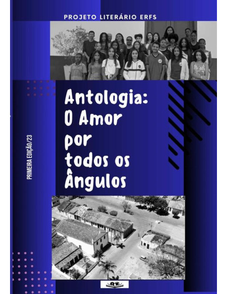 Antologia: O Amor Por Todos Os Ângulos:Projeto Literário Roberto F Santos