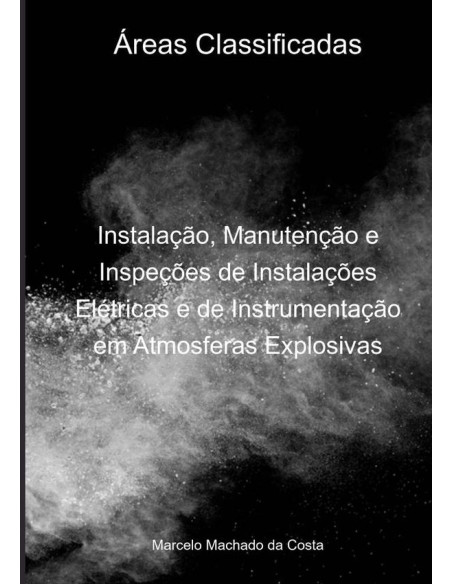 Áreas Classificadas:Instalação, Manutenção e Inspeções de Instalações Elétricas e de Instrumentação em Atmosferas Explosivas