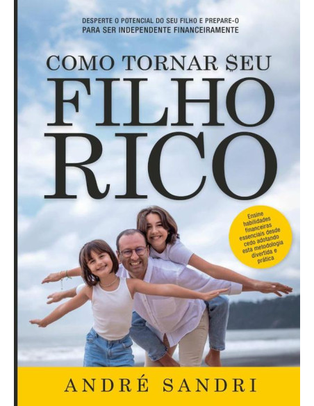 Como Tornar Seu Filho Rico:Desperte o potencial do seu filho e prepare-o para ser independente financeiramente